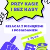 Przy kasie i bez kasy. Relacje z pieniędzmi i posiadaniem