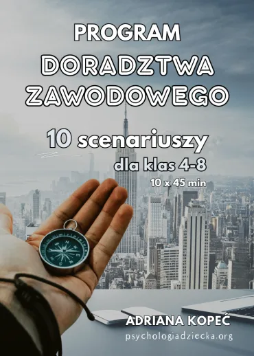 Program doradztwa zawodowego. 10 scenariuszy dla klas 4-8 1