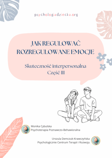 Jak rozregulować rozregulowane emocje. Część III. Skuteczność interpersonalna 1