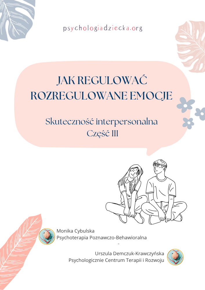 Jak rozregulować rozregulowane emocje. Część III. Skuteczność interpersonalna 1
