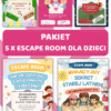 PAKIET 5 x Escape room - Gry zagadkowe dla dzieci w wieku 6-9 lat