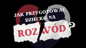 jak-przygotowac-dziecko-na-rozwod